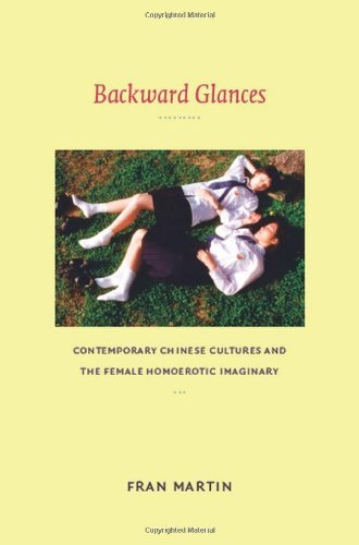 Backward Glances: Contemporary Chinese Cultures and the Female Homoerotic Imaginary (Asia-Pacific: Culture, Politics, and Society) Image for Backward Glances: Contemporary Chinese Cultures and the Female Homoerotic Imaginary (Asia-Pacific: Culture, Politics, and Society)