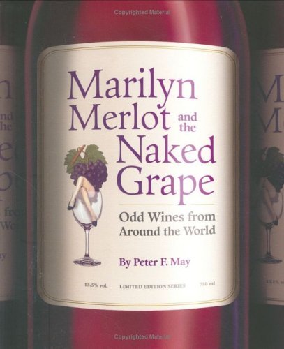 Marilyn Merlot and the Naked Grape: Odd Wines from Around the World Image for Marilyn Merlot and the Naked Grape: Odd Wines from Around the World